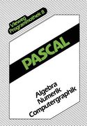 Pascal: Algebra -- Numerik -- Computergraphik (en Alemán)