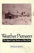 weather pioneers: the signal corps station at pike's peak (en Inglés)