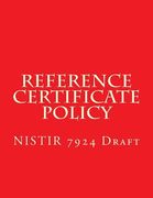 NISTIR 7924 Reference Certificate Policy: Draft