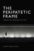 The Peripatetic Frame: Images of Walking in Film (en Inglés)
