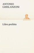 Libro Proibito de Antonio Ghislanzoni(Tredition Classics) (en Italiano)