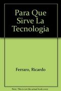 Para que Sirve la Tecnologia