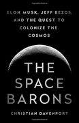 The Space Barons: Elon Musk, Jeff Bezos, and the Quest to Colonize the Cosmos (en Inglés)