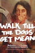 Walk Till the Dogs get Mean: Meditations on the Forbidden From Contemporary Appalachia(Ohio Univ pr) (en Inglés)