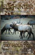 Elk Hunter: The Silver Bullet
