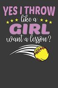 Yes i Throw Like a Girl Want a Lesson? Softball Player Funny and Inspirational Gift (en Inglés)