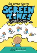 (Be Smart About) Screen Time!: Stay Grounded, Set Boundaries, and Keep Safe Online (en Inglés)