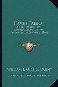 hugh talbot: a tale of the irish confiscations of the seventeenth century (1846) (en Inglés)