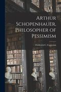 Arthur Schopenhauer, Philosopher of Pessimism (en Inglés)
