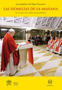 Las Homilías de la Mañana vii (Las Palabras del Papa Francisco- Homilías en Santa Marta)