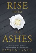 Rise From the Ashes: Stories of Trauma, Resilience, and Growth from the Children of 9/11 (en Inglés)