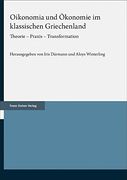 Oikonomia Und Okonomie Im Klassischen Griechenland: Theorie - Praxis - Transformation (en Alemán)