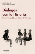 Diálogos con la Historia: Ricardo García Cárcel y el Oficio de Historiador (Historia. Serie Menor)
