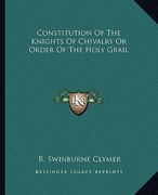 constitution of the knights of chivalry or order of the holy grail (en Inglés)