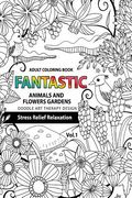 Fantastic Animals and Flowers Garden: Adult coloring book doodle art therapy design stress relief relaxation (garden coloring books for adults) (en Inglés)