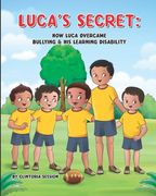 Luca's Secret: How Luca Overcame Bullying & His Learning Disability (en Inglés)