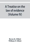A treatise on the law of evidence; being a consideration of the nature and general principles of evidence, the instruments of evidence and the rules g (en Inglés)