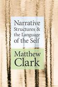 Narrative Structures and the Language of the Self (Theory Interpretation Narrativ) (en Inglés)