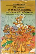 El Proceso de IndustrializacióN en la Ciudad de MéXico, 1821-1970 (in Spanish)