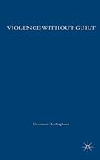 Violence Without Guilt: Ethical Narratives From the Global South (New Directions in Latino American Cultures) (en Inglés)
