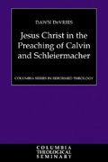 jesus christ in the preaching of calvin and schleiermacher (en Inglés)