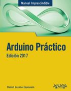 Arduino Práctico. Edición 2017 (Manuales Imprescindibles)