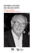 Pedro Lastra de selección. Prólogo de Sergio Rodríguez Saavedra