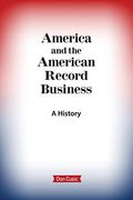 America and the American Record Business: A History (en Inglés)