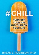 #Chill: Turn off Your job and Turn on Your Life (en Inglés)