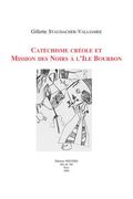 Catechisme Creole Et Mission Des Noirs a l'Ile Bourbon (en Francés)