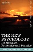 the new psychology: its message, principles and practice (en Inglés)