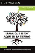 Para qué Estoy Aquí en la Tierra? Guía de Estudio: Seis Sesiones Para Grupos Pequeños o Para Estudios Individuales