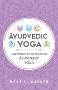 yurvedic Yoga: 3 Approaches to Teaching yurvedic Yoga (en Inglés)