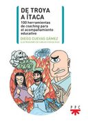 De Troya a Ítaca: 100 Herramientas de Coaching Para el Acompañamiento Educativo