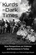 Kurds in Dark Times: New Perspectives on Violence and Resistance in Turkey (Contemporary Issues in the Middle East) (en Inglés)