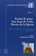 Pasión de amor, 2012-2013 : San Juan de Ávila, doctor de la Iglesia : retiros espirituales para sacerdotes