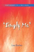 Simply Me: Private Moments for a Public Healing
