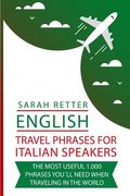 English: Travel Phrases For Italian Speakers.: The most useful 1.000 phrases you´ll need when traveling in the world. (en Inglés)