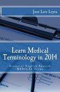 Learn Medical Terminology in 2014: Essential English-Spanish MEDICAL Terms (en Inglés)