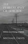 The Philosophy of Suicide: Nihilism as an Etiology of Suicide (en Inglés)
