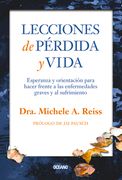 Lecciones de Pérdida Y Vida: Esperanza Y Orientación Para Hacer Frente a Las Enfermedades Graves Y Al Sufrimiento