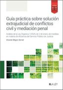 Guía Práctica Sobre Solución Extrajudicial de Conflictos Civil y Mediación Penal (in Spanish)
