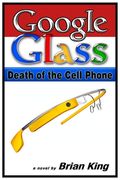 Google Glass: Death of the Cell Phone (en Inglés)