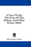 a year of life: the price of the bishop, and other poems (1883)