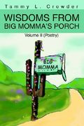 wisdoms from big momma's porch: volume ii (poetry) (en Inglés)
