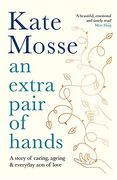 An Extra Pair of Hands: A Story of Caring, Ageing and Everyday Acts of Love (en Inglés)