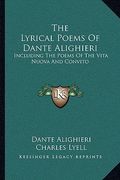 the lyrical poems of dante alighieri: including the poems of the vita nuova and convito (en Inglés)