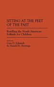 Sitting at the Feet of the Past: Retelling the North American Folktale for Children (en Inglés)