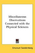 miscellaneous observations connected with the physical sciences