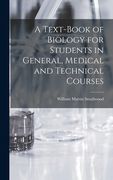 A Text-Book of Biology for Students in General, Medical and Technical Courses (en Inglés)